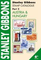 Stanley Gibbons Stamp Catalogue: Austria and Hungary Pt. 2 085259741X Book Cover