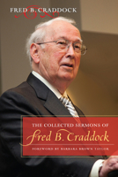 The Collected Sermons of Fred B. Craddock 0664234577 Book Cover