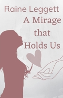 A Mirage that Holds Us B0D2WMQDLY Book Cover