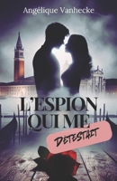 L'espion qui me détestait: Ils doivent collaborer pour survivre… mais pas sans se détester d’abord. (French Edition) 2960362128 Book Cover