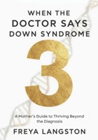 When the Doctor says Down Syndrome: A Mother’s Guide to Thriving Beyond the Diagnosis B0FRZ38ZMM Book Cover