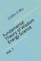 Fundamental Theory of Wisdom Energy Science: Translated Book Vol.1 (wes2020) 1656903326 Book Cover