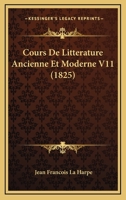 Cours de Litterature Ancienne Et Moderne 1143338197 Book Cover