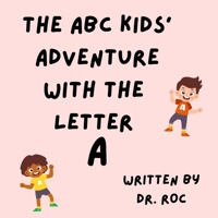 The ABC Kids' Adventure With The Letter A B0CKSNPH6F Book Cover