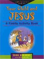 Your Child and Jesus: A Family Activity Book (Learning for Life Series) 080242855X Book Cover