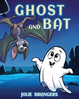 Ghost and Bat 1968640207 Book Cover