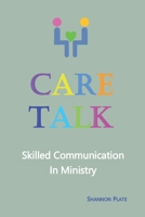 Care Talk: Skilled Communication in Ministry 0989793133 Book Cover