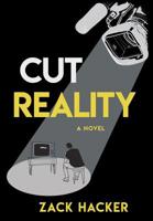 Cut Reality: A Novel 1733504923 Book Cover