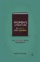 Women's Literature in Kenya and Uganda: The Trouble with Modernity 1349291749 Book Cover