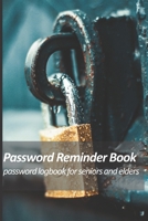 Password reminder book - password logbook for seniors and elders: Large Print password tracker for saving passwords for internet websites. Special cue based method to remember your passwords. 1654492647 Book Cover