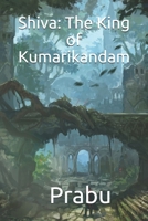 Shiva: The King of Kumarikandam B085KR55QJ Book Cover