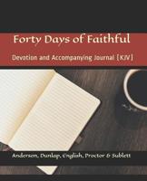 Forty Days of Faithful: Changing the World for Jesus, One Person, One Family at a Time (King James Version) 1974101177 Book Cover