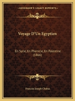 Voyage D'Un Egyptien: En Syrie, En Phenicie, En Palestine (1866) 1160758883 Book Cover