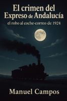 El crimen del Expreso de Andalucía: El robo al coche-correo de 1924 B0FZTGT3R2 Book Cover