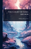 The Court Of King Arthur 102485776X Book Cover