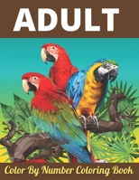 Adult Color By Number Coloring Book: An Adult Coloring Book with Fun, Easy, and Relaxing Coloring Pages B08WYG587X Book Cover