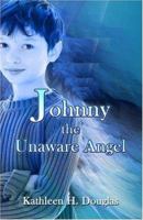Johnny, the Unaware Angel 1424199395 Book Cover