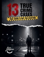 13 True Crime Case True Crime Is Not for Everyone B0FP999YC9 Book Cover