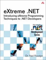 eXtreme .NET: Introducing eXtreme Programming Techniques to .NET Developers (Microsoft .NET Development Series) 0321303636 Book Cover