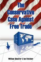 The Conservative Case Against Free Trade 1468184784 Book Cover