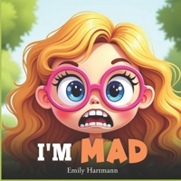 I'm Mad: Kids Book about Emotions and Feelings, Social Coping Skills, Children Ages 3 5 (Big Feelings) B0DV8X36QY Book Cover