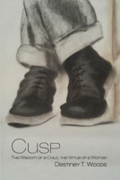 Cusp: The Wisdom of a Child, the Virtue of a Woman 1639370463 Book Cover