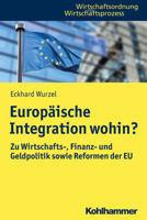 Europaische Integration Wohin?: Zu Makrookonomischer Politik, Fiskalsystem Und Strukturreform Der Eu 3170326929 Book Cover