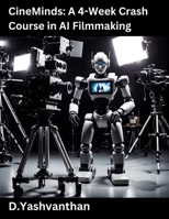 CineMinds: A 4-Week Crash Course in AI Filmmaking B0CLZF4VFM Book Cover