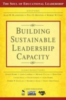 Building Sustainable Leadership Capacity (The Soul of Educational Leadership Series) 141294936X Book Cover