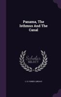 Panama, the Isthmus and the Canal 1357770529 Book Cover