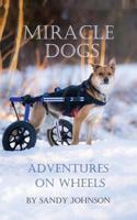 Miracle Dogs: Adventures on Wheels 1619332043 Book Cover
