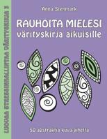 Rauhoita mielesi v�rityskirja aikuisille: 50 abstraktia kuva-aihetta 1523489065 Book Cover