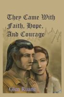 They Came With Faith, Hope, and Courage 1434998134 Book Cover