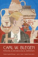Carl W. Blegen: Personal and Archaeological Narratives 1937040224 Book Cover