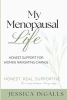 My Menopausal Life: Honest Support for Women Navigating Change B0H21KCX1L Book Cover