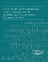 AACN Scope and Standards for Adult-Gerontology and Pediatric Acute Care Nurse Practitioners 2021 null Book Cover