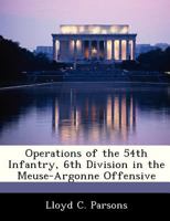 Operations of the 54th Infantry, 6th Division in the Meuse-Argonne Offensive 1288292201 Book Cover