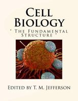 Cell Biology: The Fundamental Structure 1533544867 Book Cover