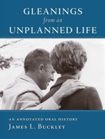 Gleanings from an Unplanned Life: An Annotated Oral History 1933859113 Book Cover