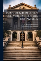 Fortgesetzte Reverien Von Verbesserung Des Justizwesens... 1272548724 Book Cover