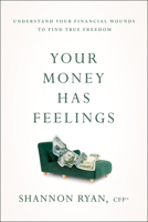 Your Money Has Feelings : Understand Your Financial Wounds to Find True Freedom B0F1XH6DYD Book Cover