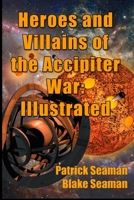 Heroes and Villains of the Accipiter War: Illustrated B0CFWHK787 Book Cover