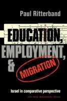 Education, Employment, and Migration: Israel in Comparative Perspective 0521291925 Book Cover