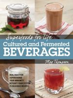 Superfoods for Life, Cultured and Fermented Beverages: Heal digestion - Supercharge Your Immunity - Detoxify Your System - 75 Delicious Recipes 1592336019 Book Cover