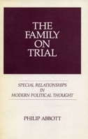 The Family on Trial: Special Relationships in Modern Political Thought 0271002824 Book Cover