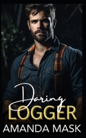 Daring Logger: A Small Town Mountain Man Romance B0CLK4XHTN Book Cover
