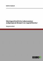 Gleichgeschlechtliche Lebensweisen aufgezeigt am Beispiel von Jugendliteratur 3638680142 Book Cover