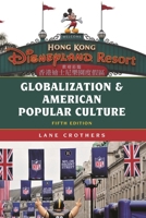 Globalization and American Popular Culture (Globalization) 1442214961 Book Cover