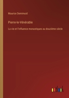 Pierre-le-Vénérable: La vie et l'influence monastiques au douzième siècle 3385032202 Book Cover