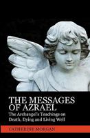 The Messages of Azrael: The Archangel's Teachings on Death, Dying, and Living Well 1434893669 Book Cover